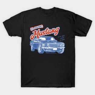 Classic Mustang - Not Just a Car T-Shirt